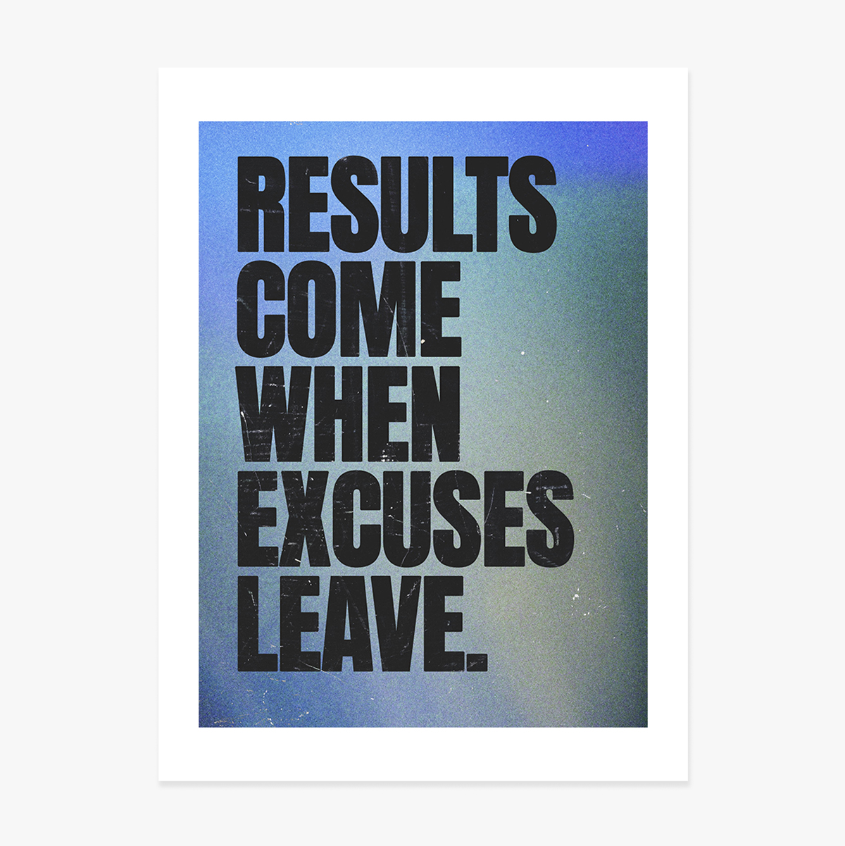Poster Results come when excuses leave